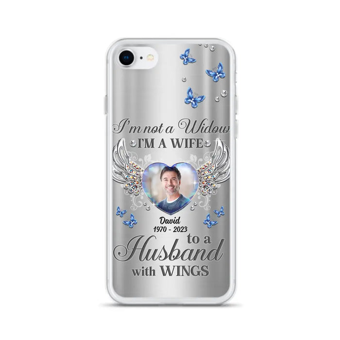 Personalized Memorial Husband Phone Case - Memorial Gift Idea - I'm Not A Widow I'm A Wife To A Husband With Wings - Case For iPhone/Samsung