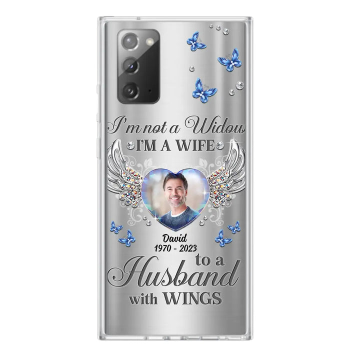 Personalized Memorial Husband Phone Case - Memorial Gift Idea - I'm Not A Widow I'm A Wife To A Husband With Wings - Case For iPhone/Samsung