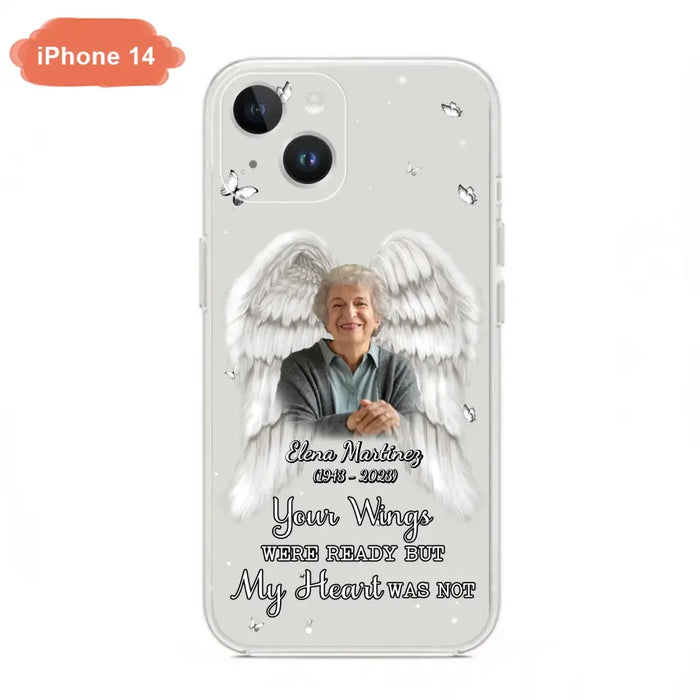 Custom Personalized Memorial Phone Case - Upload Photo - Memorial Gift Idea For Family Member - Your Wings Were Ready But My Heart Was Not - Case For iPhone/Samsung