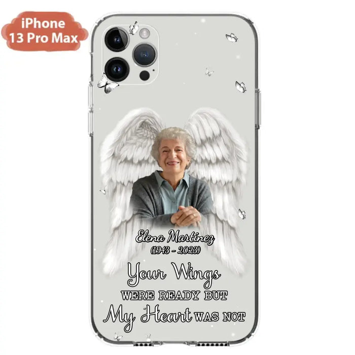 Custom Personalized Memorial Phone Case - Upload Photo - Memorial Gift Idea For Family Member - Your Wings Were Ready But My Heart Was Not - Case For iPhone/Samsung