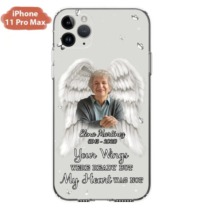 Custom Personalized Memorial Phone Case - Upload Photo - Memorial Gift Idea For Family Member - Your Wings Were Ready But My Heart Was Not - Case For iPhone/Samsung