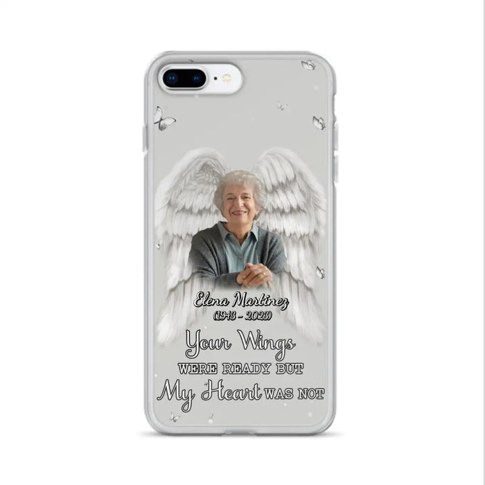 Custom Personalized Memorial Phone Case - Upload Photo - Memorial Gift Idea For Family Member - Your Wings Were Ready But My Heart Was Not - Case For iPhone/Samsung