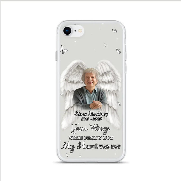 Custom Personalized Memorial Phone Case - Upload Photo - Memorial Gift Idea For Family Member - Your Wings Were Ready But My Heart Was Not - Case For iPhone/Samsung