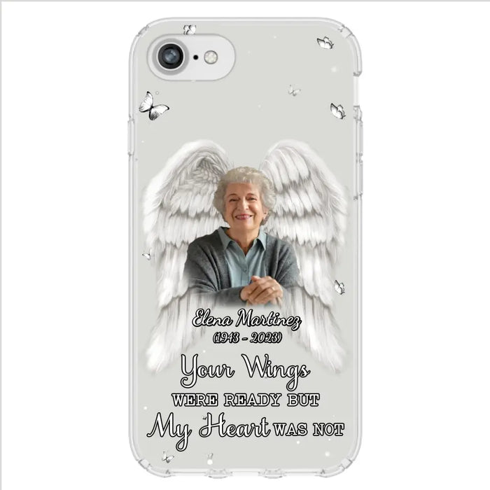 Custom Personalized Memorial Phone Case - Upload Photo - Memorial Gift Idea For Family Member - Your Wings Were Ready But My Heart Was Not - Case For iPhone/Samsung