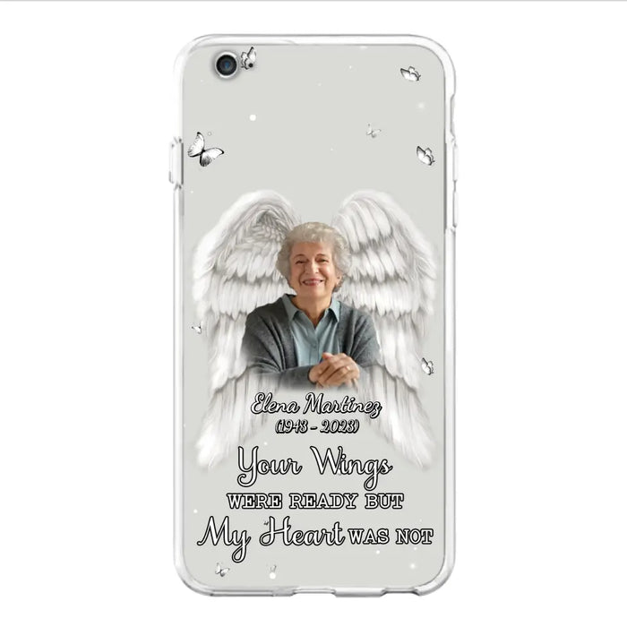 Custom Personalized Memorial Phone Case - Upload Photo - Memorial Gift Idea For Family Member - Your Wings Were Ready But My Heart Was Not - Case For iPhone/Samsung