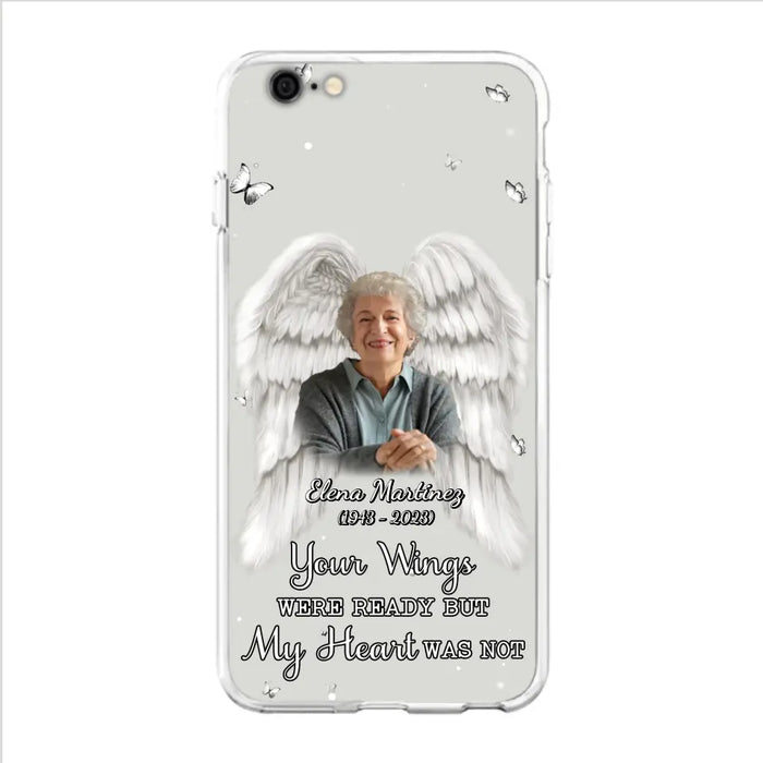 Custom Personalized Memorial Phone Case - Upload Photo - Memorial Gift Idea For Family Member - Your Wings Were Ready But My Heart Was Not - Case For iPhone/Samsung