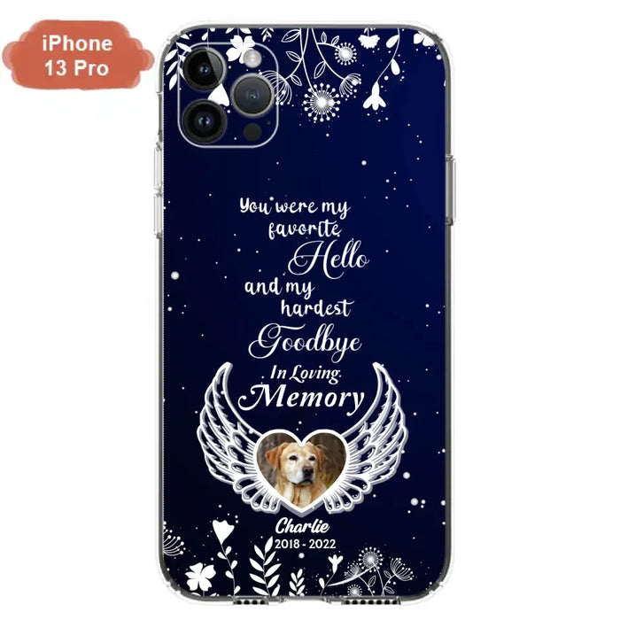 Personalized Memorial Phone Case - Memorial Gift Idea For Pet Lovers - You Were My Favorite Hello And My Hardest Goodbye - Case For iPhone/Samsung