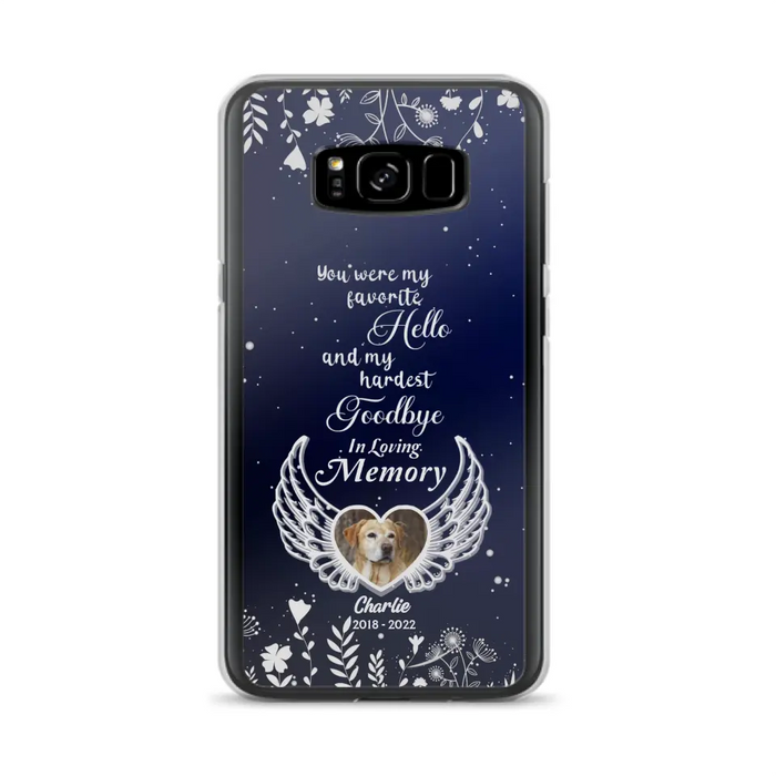 Personalized Memorial Phone Case - Memorial Gift Idea For Pet Lovers - You Were My Favorite Hello And My Hardest Goodbye - Case For iPhone/Samsung