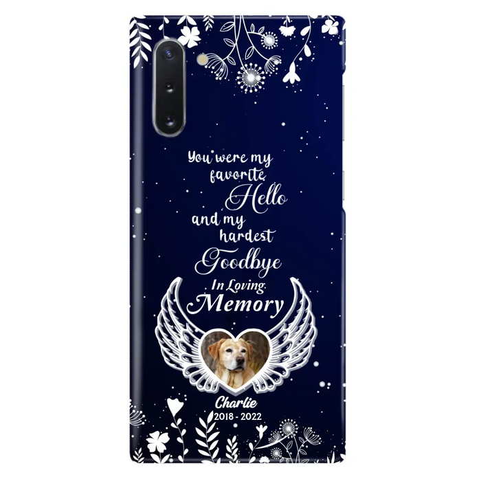 Personalized Memorial Phone Case - Memorial Gift Idea For Pet Lovers - You Were My Favorite Hello And My Hardest Goodbye - Case For iPhone/Samsung