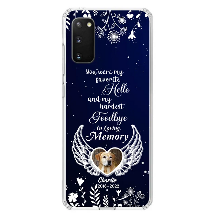 Personalized Memorial Phone Case - Memorial Gift Idea For Pet Lovers - You Were My Favorite Hello And My Hardest Goodbye - Case For iPhone/Samsung