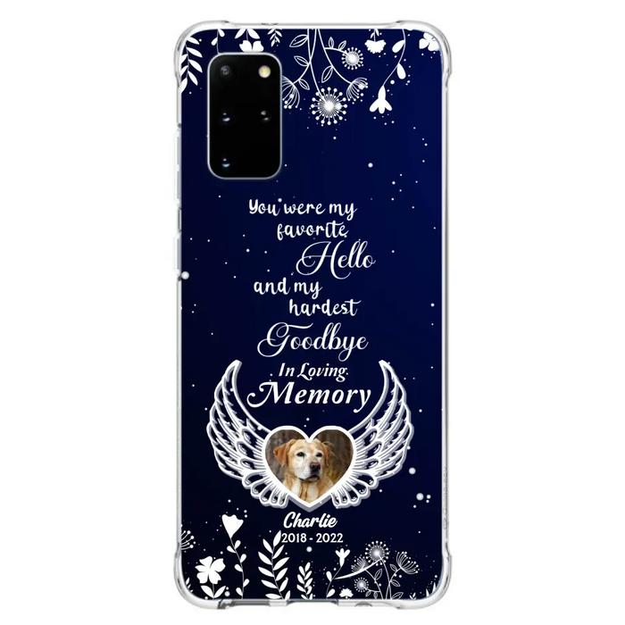 Personalized Memorial Phone Case - Memorial Gift Idea For Pet Lovers - You Were My Favorite Hello And My Hardest Goodbye - Case For iPhone/Samsung