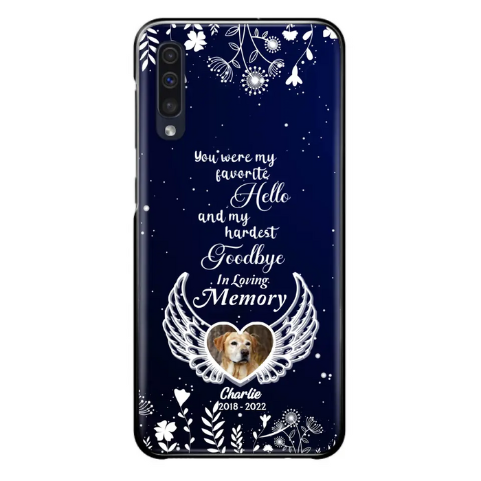 Personalized Memorial Phone Case - Memorial Gift Idea For Pet Lovers - You Were My Favorite Hello And My Hardest Goodbye - Case For iPhone/Samsung