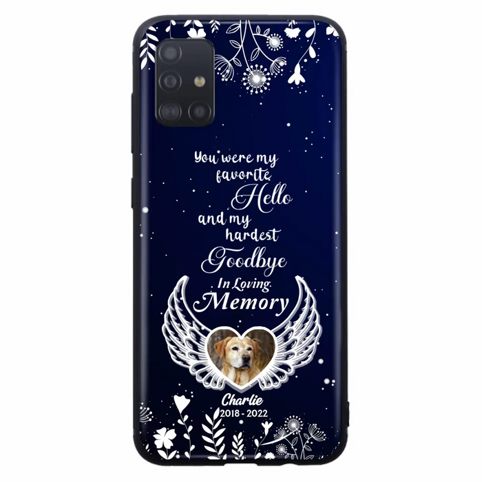 Personalized Memorial Phone Case - Memorial Gift Idea For Pet Lovers - You Were My Favorite Hello And My Hardest Goodbye - Case For iPhone/Samsung