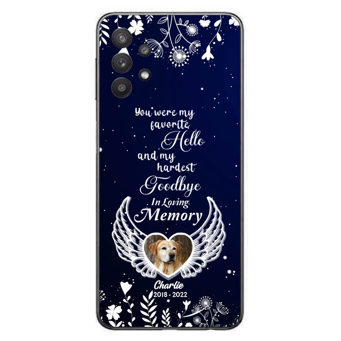 Personalized Memorial Phone Case - Memorial Gift Idea For Pet Lovers - You Were My Favorite Hello And My Hardest Goodbye - Case For iPhone/Samsung