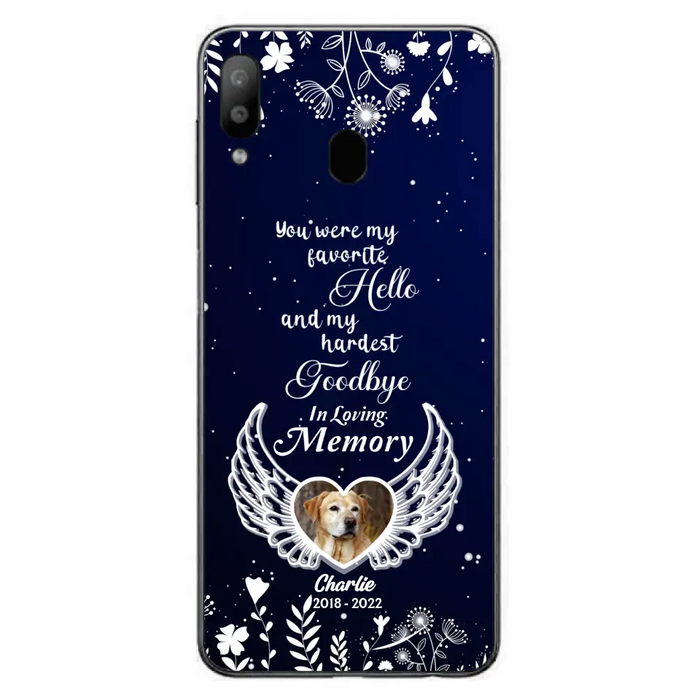 Personalized Memorial Phone Case - Memorial Gift Idea For Pet Lovers - You Were My Favorite Hello And My Hardest Goodbye - Case For iPhone/Samsung