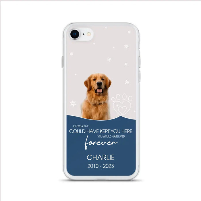 Custom Personalized Memorial Pet Photo Phone Case - Memorial Gift Idea for Christmas - If Love Alone Could Have Kept You Here