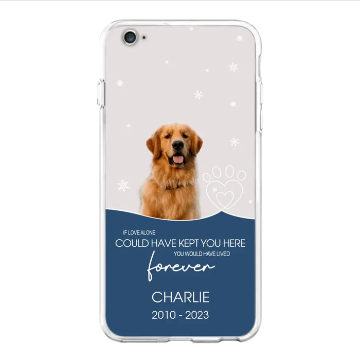 Custom Personalized Memorial Pet Photo Phone Case - Memorial Gift Idea for Christmas - If Love Alone Could Have Kept You Here