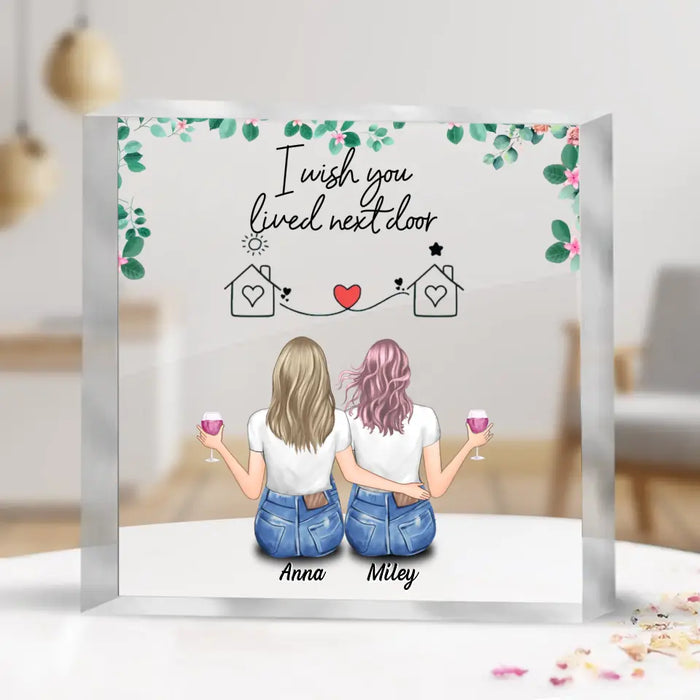 Custom Personalized Friend Acrylic Plaque - Long Distance Friendship Gift Idea For Friend/Sister - I Wish You Lived Next Door