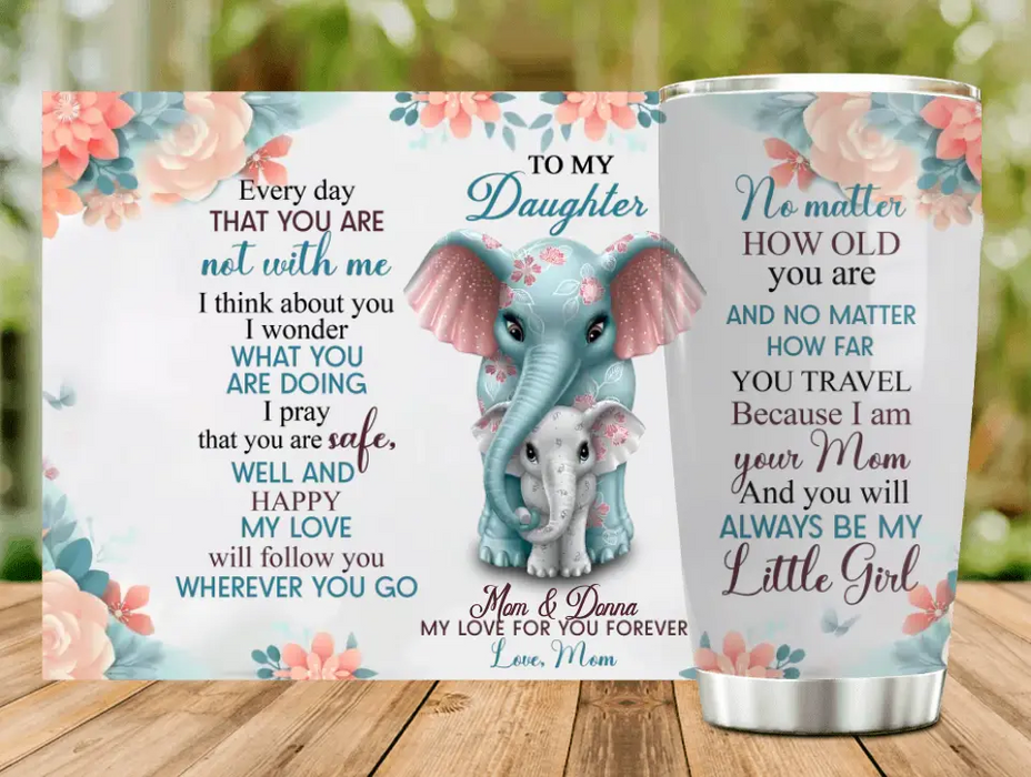 Custom Personalized To My Daughter Tumbler - Gift Idea for Daughter from Mom - You Will Always Be My Little Girl