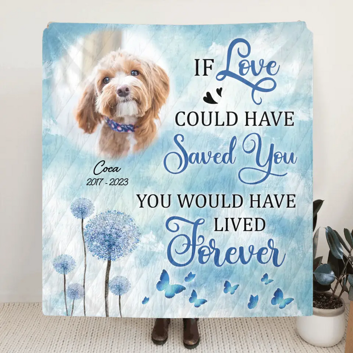 Personalized Memorial Pet Quilt/Single Layer Fleece Blanket - Upload Photo - Memorial Gift Idea For Pet Owners - If Love Could Have Saved You