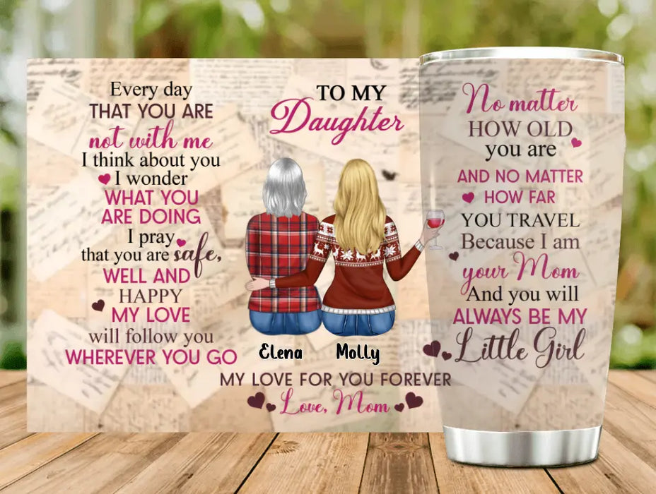 Custom Personalized To My Daughter Tumbler - Gift Idea for Daughter from Mom - Every Day That You Are Not With Me