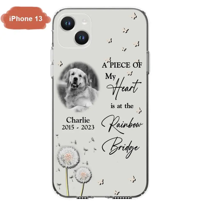 Personalized Memorial Phone Case - Upload Photo - Memorial Gift Idea For Pet Lover - A Piece Of My Heart Is At The Rainbow Bridge - Case For iPhone/Samsung