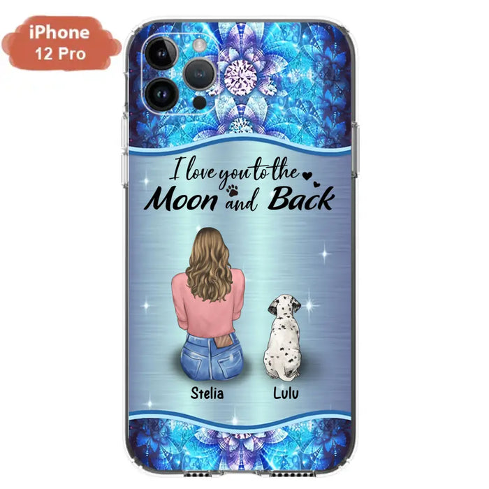 Personalized Dog Mom Phone Case - Upto 4 Dogs -Gift Idea For Dog Owners - I Love You To The Moon And Back - Case For iPhone/Samsung