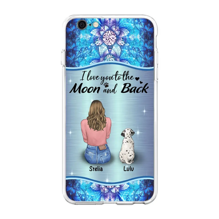 Personalized Dog Mom Phone Case - Upto 4 Dogs -Gift Idea For Dog Owners - I Love You To The Moon And Back - Case For iPhone/Samsung