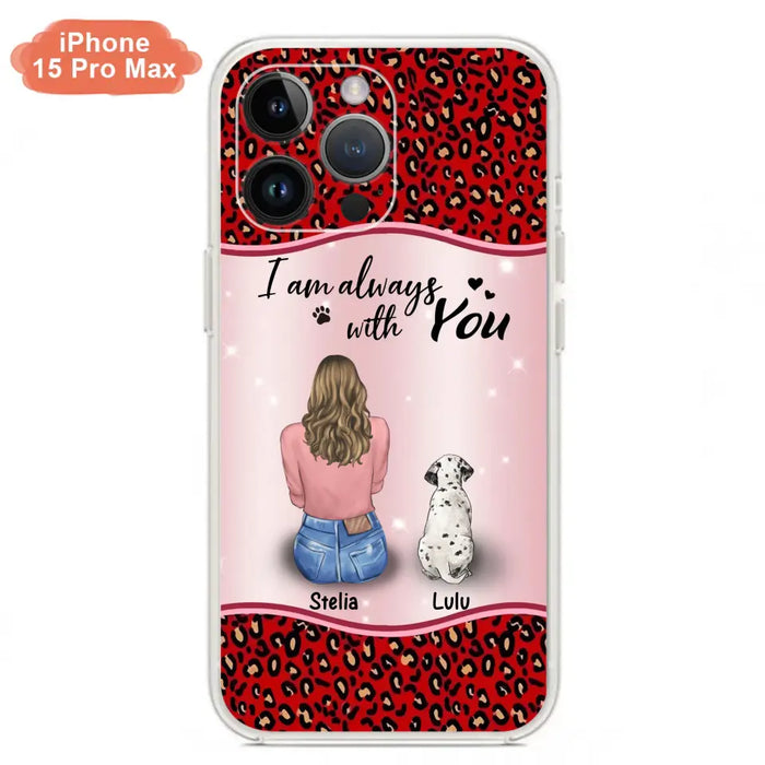 Personalized Dog Mom Phone Case - Upto 4 Dogs -Gift Idea For Dog Owners - I Am Always With You - Case For iPhone/Samsung