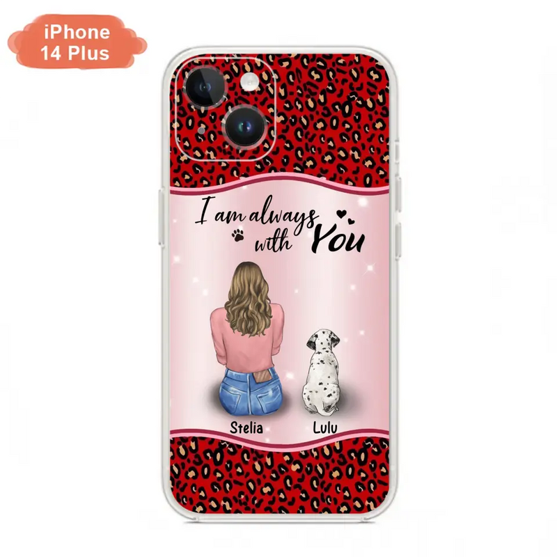 Personalized Dog Mom Phone Case - Upto 4 Dogs -Gift Idea For Dog Owners - I Am Always With You - Case For iPhone/Samsung
