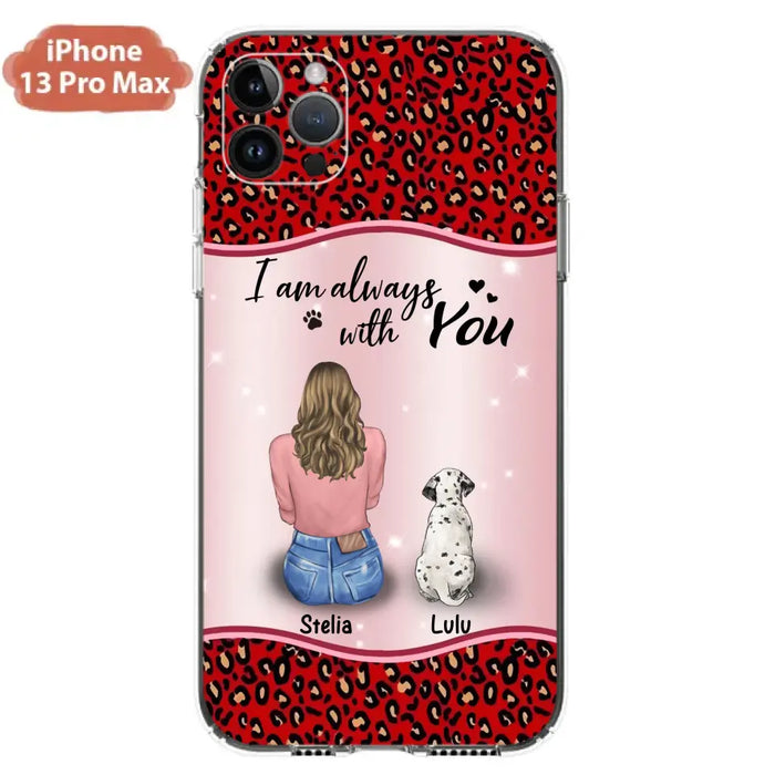 Personalized Dog Mom Phone Case - Upto 4 Dogs -Gift Idea For Dog Owners - I Am Always With You - Case For iPhone/Samsung