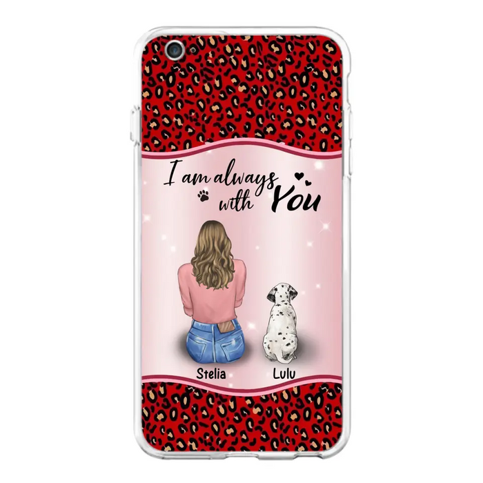 Personalized Dog Mom Phone Case - Upto 4 Dogs -Gift Idea For Dog Owners - I Am Always With You - Case For iPhone/Samsung