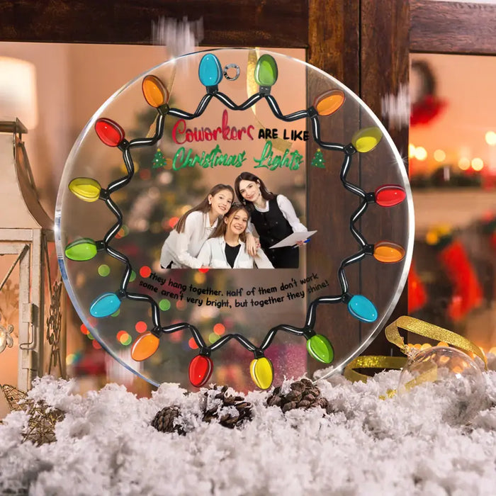 Custom Personalized Coworkers Circle Acrylic Ornament - Christmas Gift Idea For Coworkers - Coworkers Are Like Christmas Lights