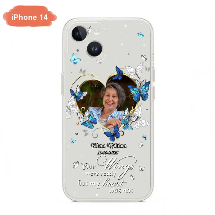 Custom Personalized Memorial Butterfly Heart Phone Case - Memorial Gift Idea For Family - Case For iPhone/Samsung - Your Wings Were Ready But My Heart Was Not