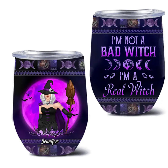 Personalized Witch Wine Tumbler - Gift Idea For Halloween/Witch Lovers - I'm Not A Bad Witch I'm A Real Witch