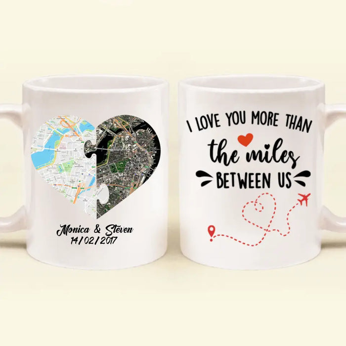 Custom Personalized Long Distance Relationship Coffee Mug - I Love You More Than The Miles Between Us