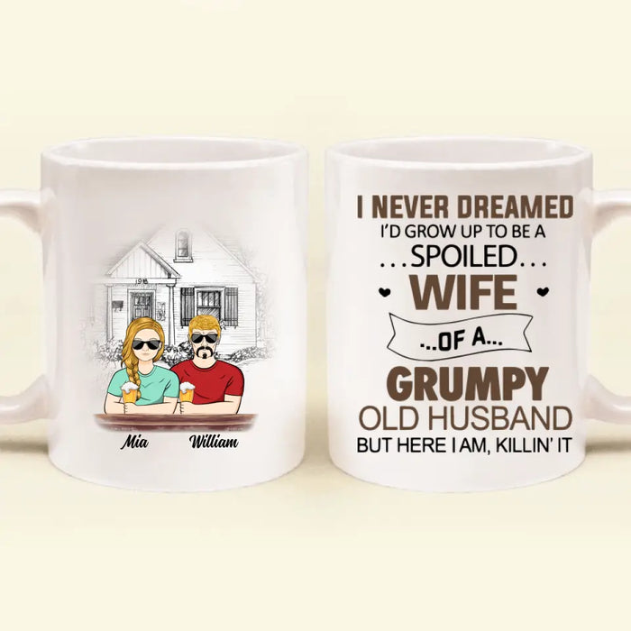 Custom Personalized Couple Coffee Mug - Gift Idea For Couple - I Never Dreamed I'd Grow Up To Be A Spoiled Wife Of A Grumpy Old Husband