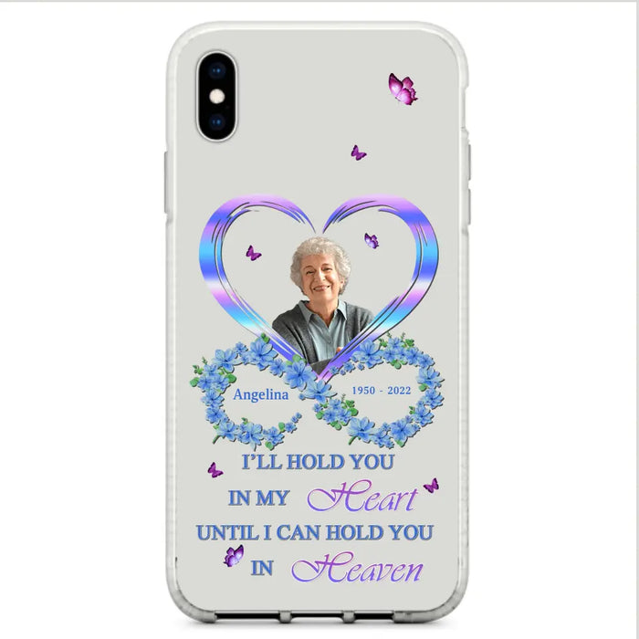 Custom Personalized Memorial Phone Case - Memorial Gift Idea For Family - Case For iPhone/Samsung - I'll Hold You In My Heart Until I Can Hold You In Heaven