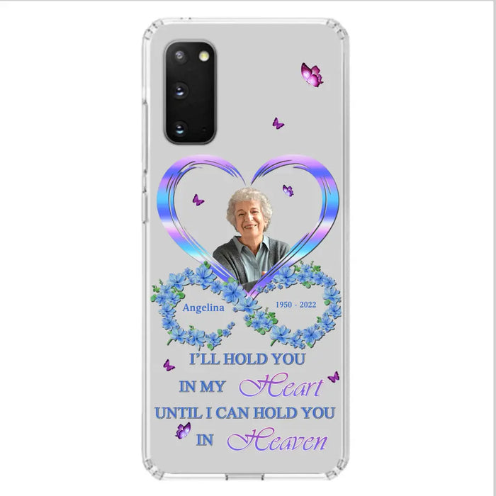 Custom Personalized Memorial Phone Case - Memorial Gift Idea For Family - Case For iPhone/Samsung - I'll Hold You In My Heart Until I Can Hold You In Heaven