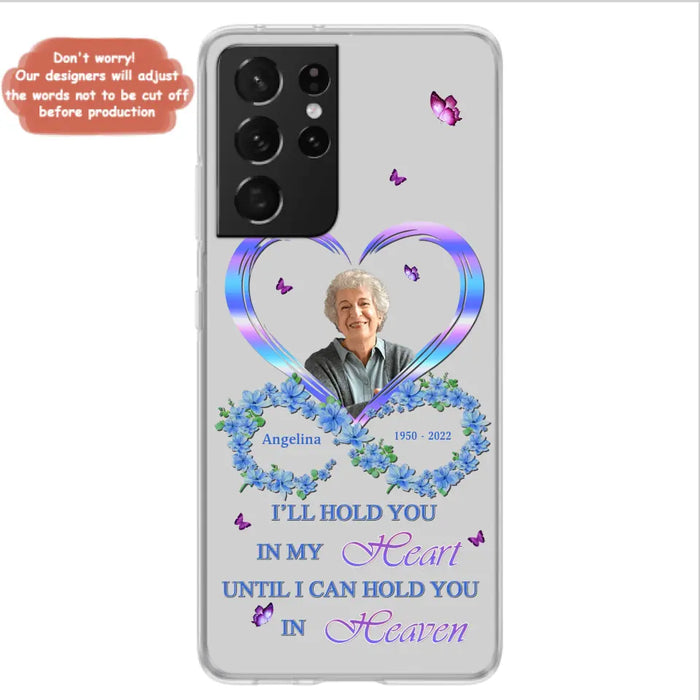 Custom Personalized Memorial Phone Case - Memorial Gift Idea For Family - Case For iPhone/Samsung - I'll Hold You In My Heart Until I Can Hold You In Heaven