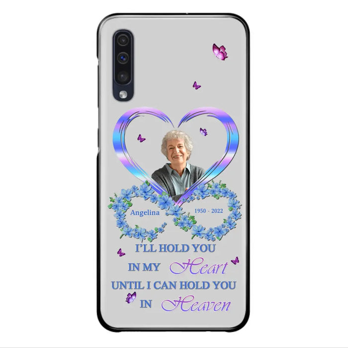 Custom Personalized Memorial Phone Case - Memorial Gift Idea For Family - Case For iPhone/Samsung - I'll Hold You In My Heart Until I Can Hold You In Heaven