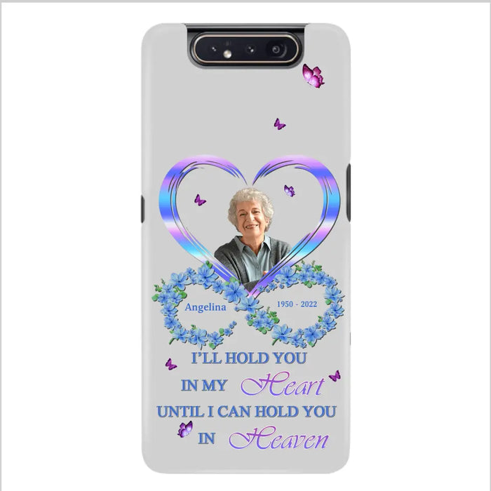 Custom Personalized Memorial Phone Case - Memorial Gift Idea For Family - Case For iPhone/Samsung - I'll Hold You In My Heart Until I Can Hold You In Heaven