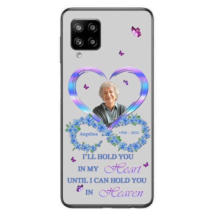 Custom Personalized Memorial Phone Case - Memorial Gift Idea For Family - Case For iPhone/Samsung - I'll Hold You In My Heart Until I Can Hold You In Heaven