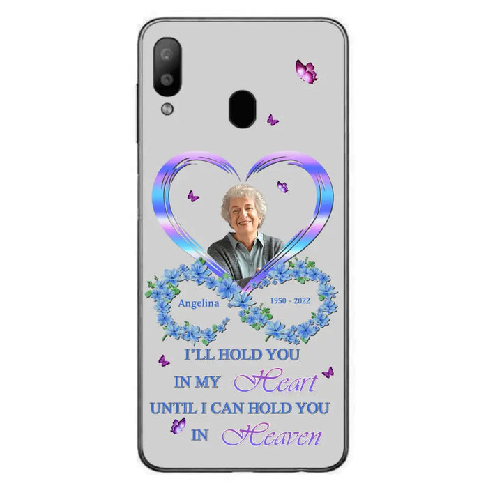 Custom Personalized Memorial Phone Case - Memorial Gift Idea For Family - Case For iPhone/Samsung - I'll Hold You In My Heart Until I Can Hold You In Heaven