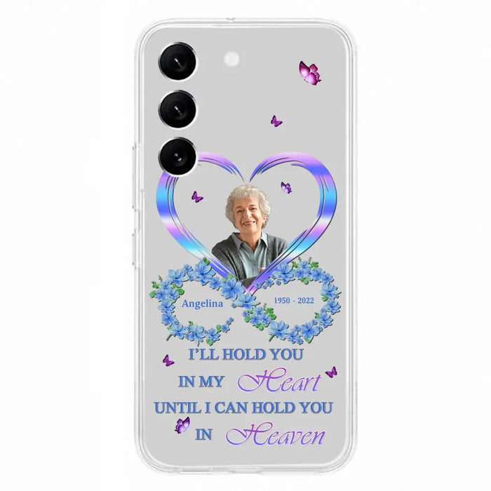 Custom Personalized Memorial Phone Case - Memorial Gift Idea For Family - Case For iPhone/Samsung - I'll Hold You In My Heart Until I Can Hold You In Heaven