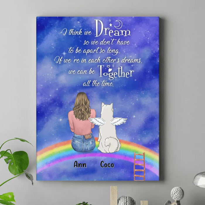 Custom Personalized Pet Mom/Dad Vertical Canvas - Up to 4 Dogs/Cats - Gift Idea For Cat Lover/Dog Lover - I Think We Dream So We Don't Have To Be Apart So Long