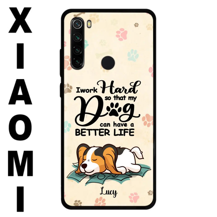 Custom Personalized Dog Phone Case - Best Gift Idea For Dog Lovers With Upto 6 Dogs - I Work Hard So That My Dogs Can Have A Better Life - Case For iPhone, Samsung and Xiaomi