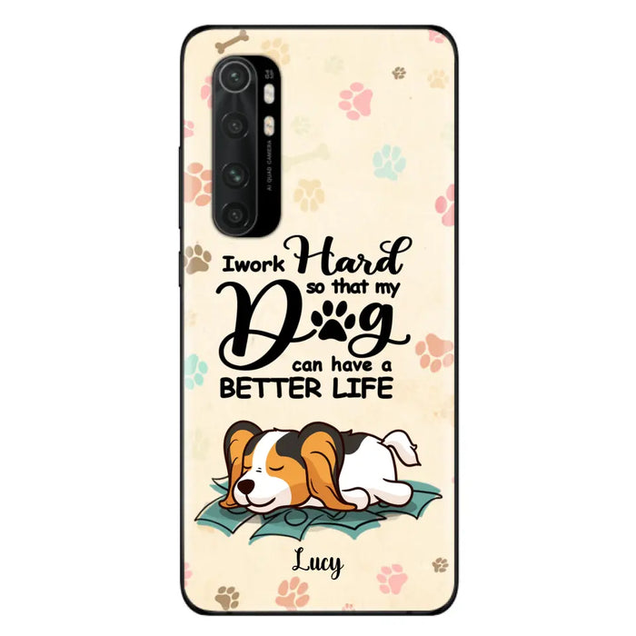 Custom Personalized Dog Phone Case - Best Gift Idea For Dog Lovers With Upto 6 Dogs - I Work Hard So That My Dogs Can Have A Better Life - Case For iPhone, Samsung and Xiaomi