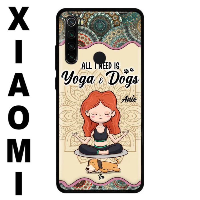 Custom Personalized Yoga Woman & Dog Phone Case - Upto 3 Dogs - Gifts For Yoga/ Dog Lovers - All I Need Is Yoga And Dogs - Case For iPhone, Samsung And Xiaomi- 606HWH