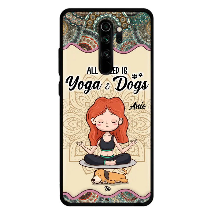 Custom Personalized Yoga Woman & Dog Phone Case - Upto 3 Dogs - Gifts For Yoga/ Dog Lovers - All I Need Is Yoga And Dogs - Case For iPhone, Samsung And Xiaomi- 606HWH